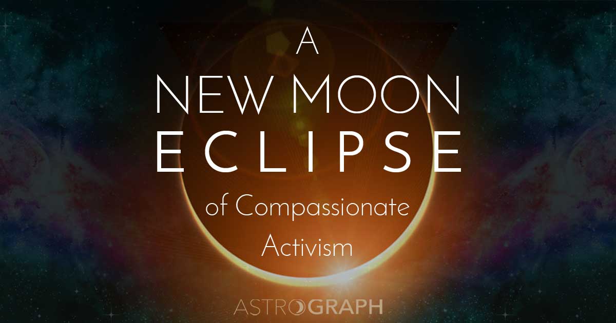 New Moon Solar Eclipse of Compassionate Activism