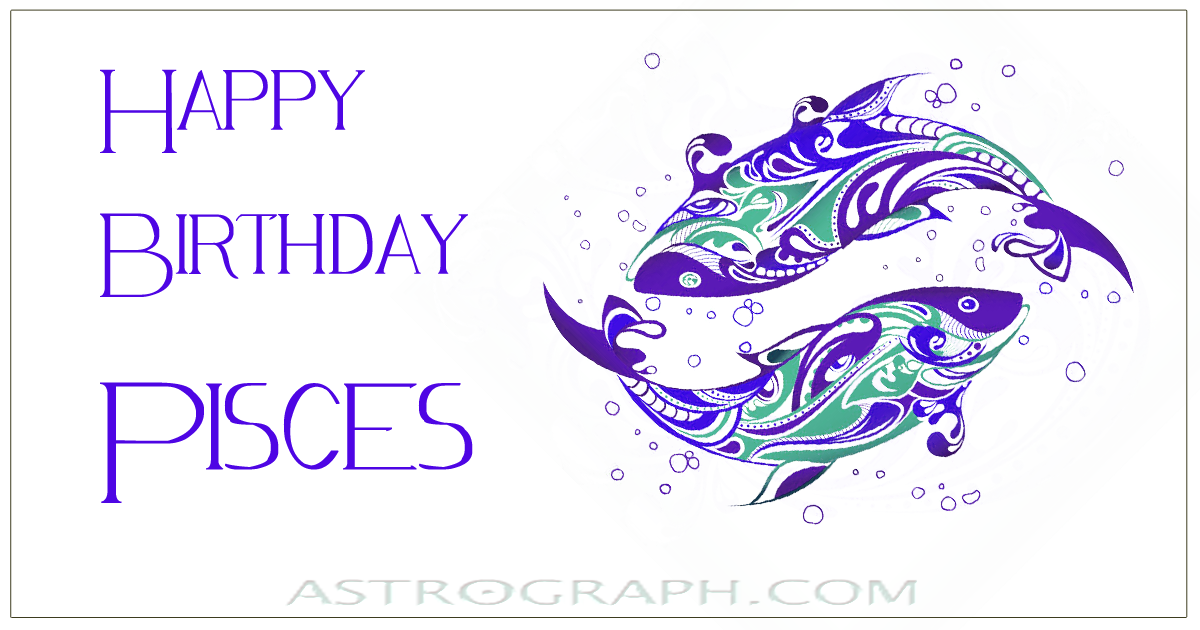 Happy Birthday Pisces!