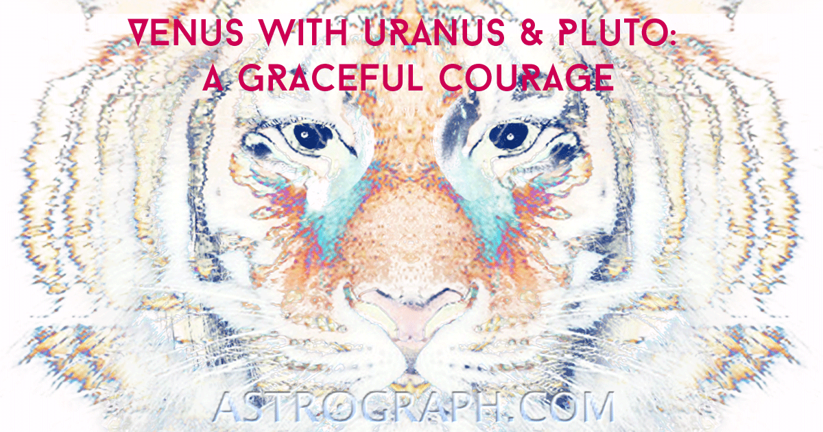 Venus with Uranus and Pluto: A Graceful Courage