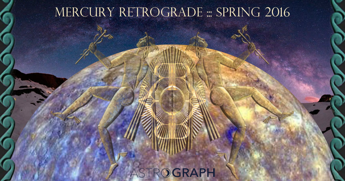 Mercury Retrograde Spring 2016 